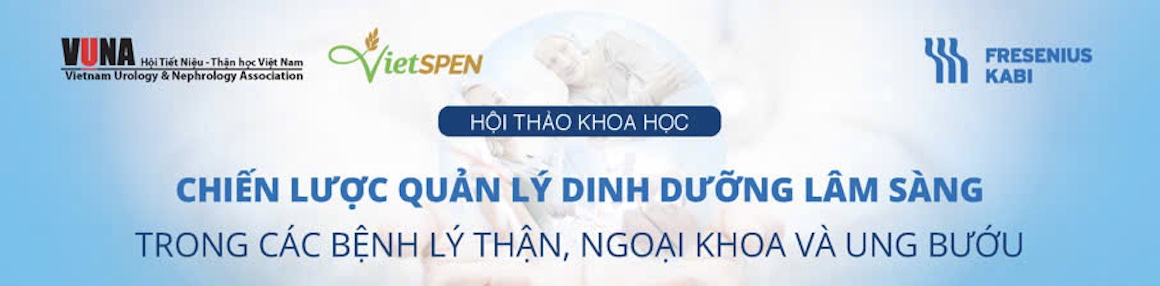 Hội thảo khoa học: CHIẾN LƯỢC QUẢN LÝ DINH DƯỠNG LÂM SÀNG TRONG CÁC BỆNH LÝ THẬN, NGOẠI KHOA VÀ UNG BƯỚU